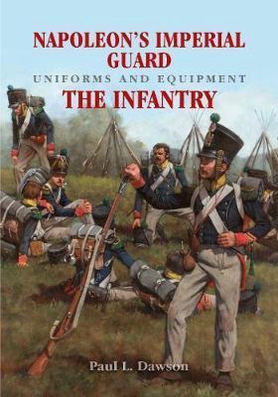 Napoleon's Imperial Guard Uniforms and Equipment. Volume 1: The Infantry