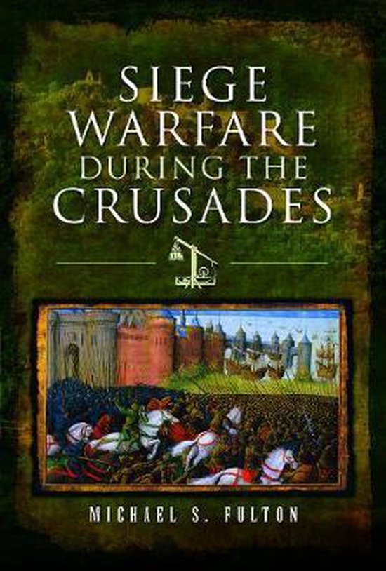 Siege Warfare during the Crusades