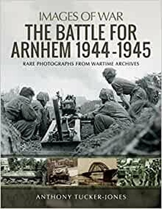 The Battle for Arnhem 1944-1945