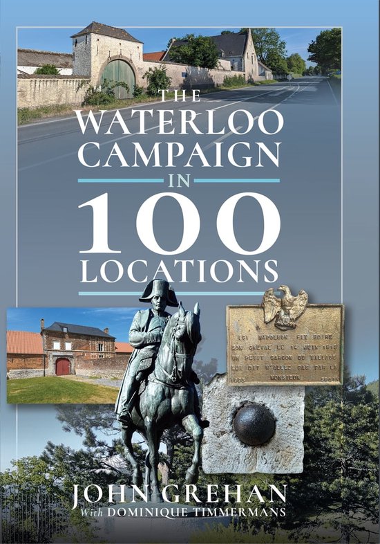 The Waterloo Campaign in 100 Locations