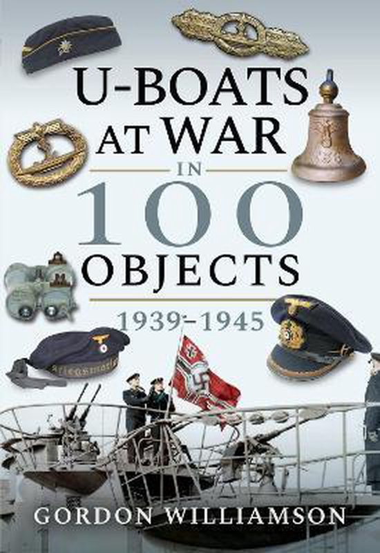 UBoats at War in 100 Objects, 19391945