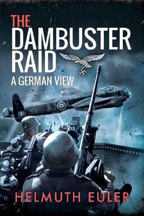 The Dambuster Raid A German View