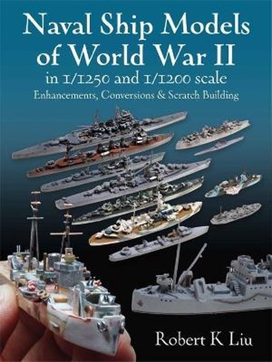 Naval Ship Models of World War II in 1/1250 and 1/1200 Scales