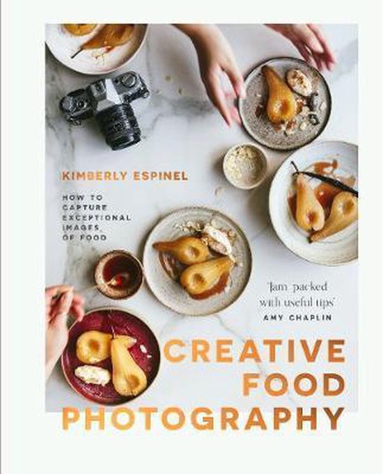 Creative food photography How to capture exceptional images of food