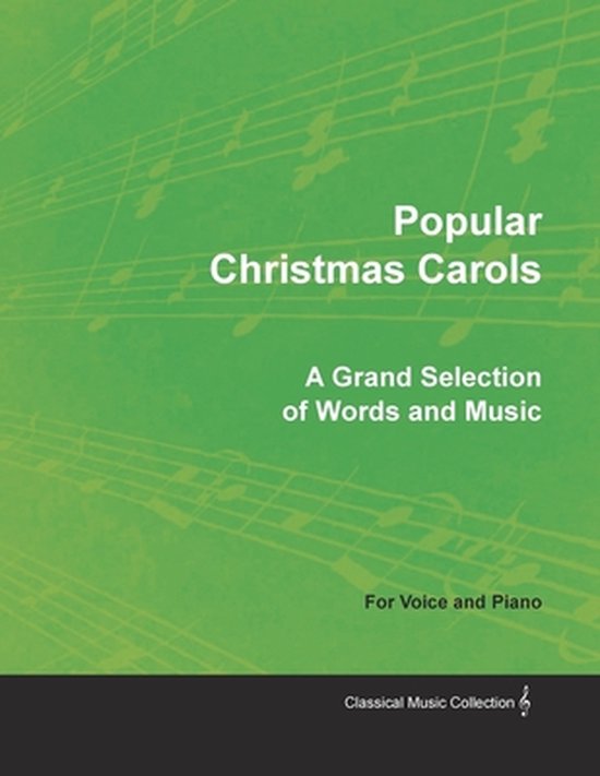 Popular Christmas Carols - A Grand Selection of Words and Music for Voice and Piano