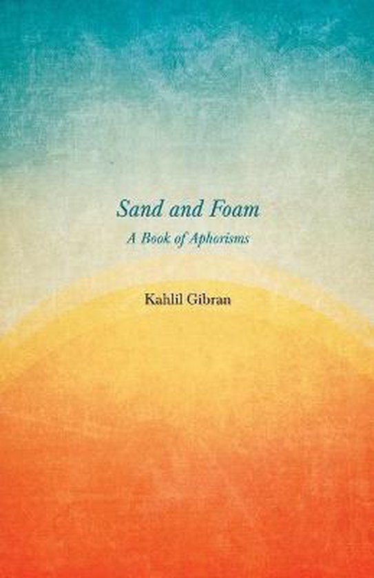 Sand and Foam - A Book of Aphorisms