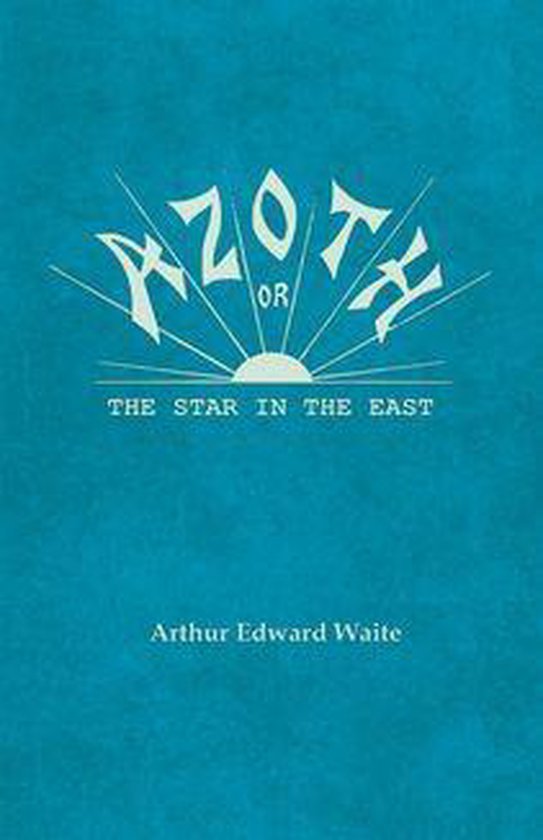 Azoth - Or, The Star in the East