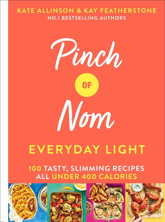 Pinch of Nom Everyday Light 100 Tasty, Slimming Recipes All Under 400 Calories