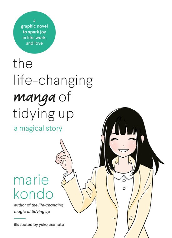 The LifeChanging Manga of Tidying Up A Magical Story to Spark Joy in Life, Work and Love Graphic Nonfiction