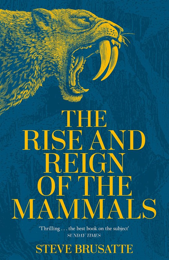 Brusatte, S: Rise and Reign of the Mammals