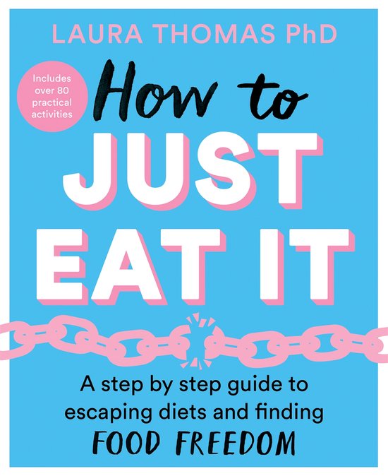 How to Just Eat It A StepbyStep Guide to Escaping Diets and Finding Food Freedom