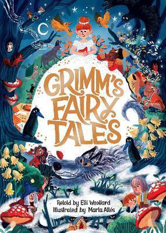 Grimms' Fairy Tales, Retold by Elli Woollard, Illustrated by Marta Altes