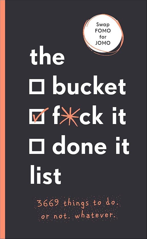 The Bucket, Fck it, Done it List