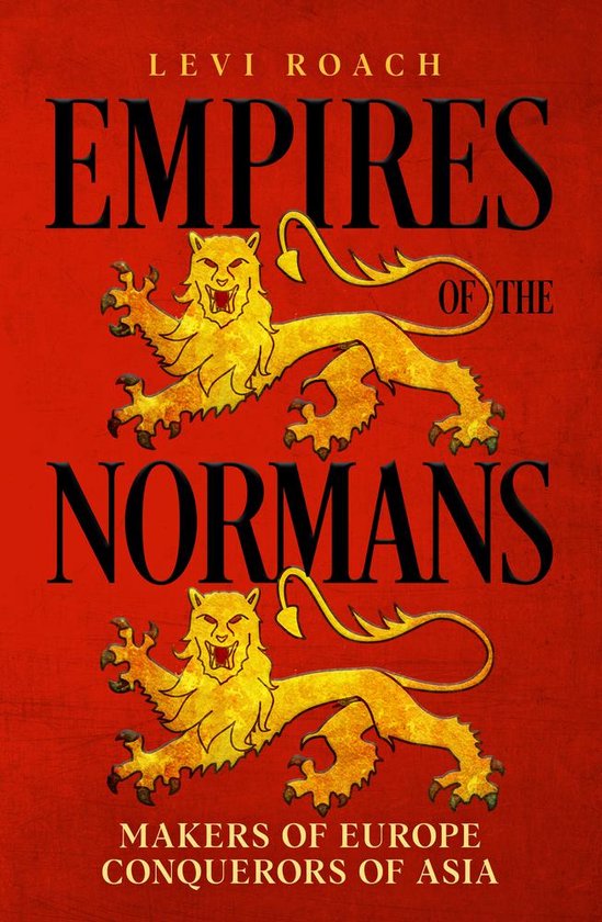 Empires of the normans: makers of europe, conquerors of asia