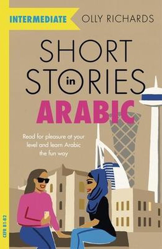 Short Stories in Arabic for Intermediate Learners MSA Read for pleasure at your level, expand your vocabulary and learn Modern Standard Arabic the fun way Foreign Language Graded Reader Series