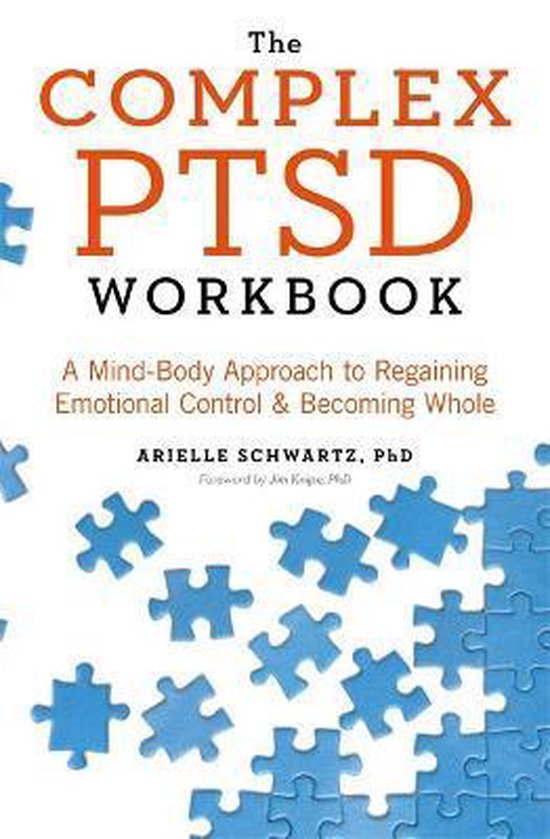 The Complex PTSD Workbook A MindBody Approach to Regaining Emotional Control and Becoming Whole