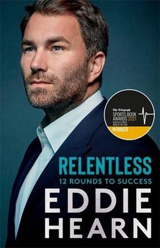 Relentless 12 Rounds to Success The Number One Sunday Times business bestseller