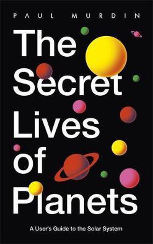 The Secret Lives of Planets A User's Guide to the Solar System BBC Sky At Night's Best Astronomy and Space Books of 2019