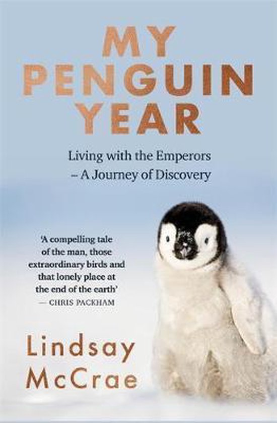 My Penguin Year Living with the Emperors  A Journey of Discovery