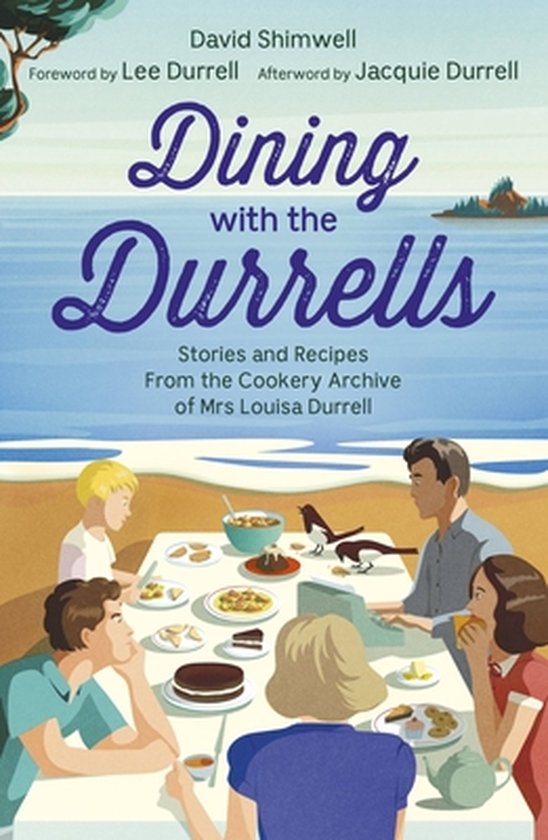 Dining with the Durrells Stories and Recipes from the Cookery Archive of Mrs Louisa Durrell