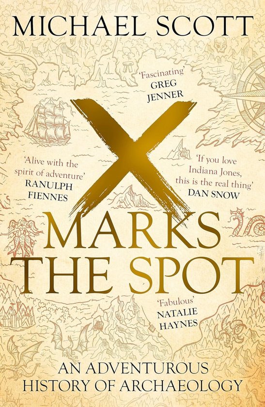 X Marks the Spot: An Adventurous History of Archaeology