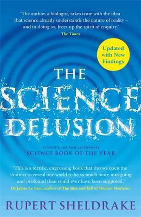 The Science Delusion Freeing the Spirit of Enquiry NEW EDITION