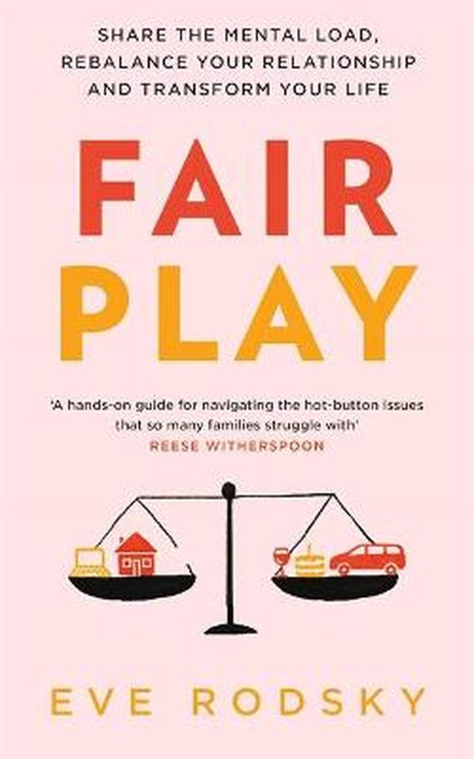 Fair Play Share the mental load, rebalance your relationship and transform your life