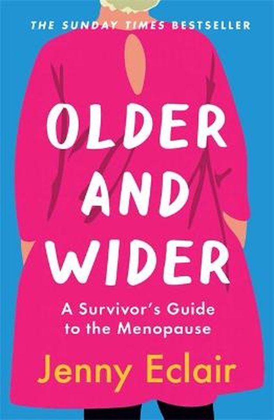 Older and Wider A Survivors Guide to the Menopause