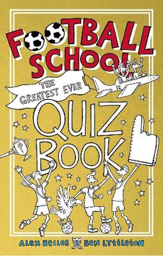 Football School- Football School: The Greatest Ever Quiz Book