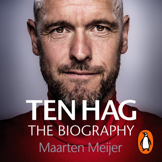 Ten Hag: The Biography