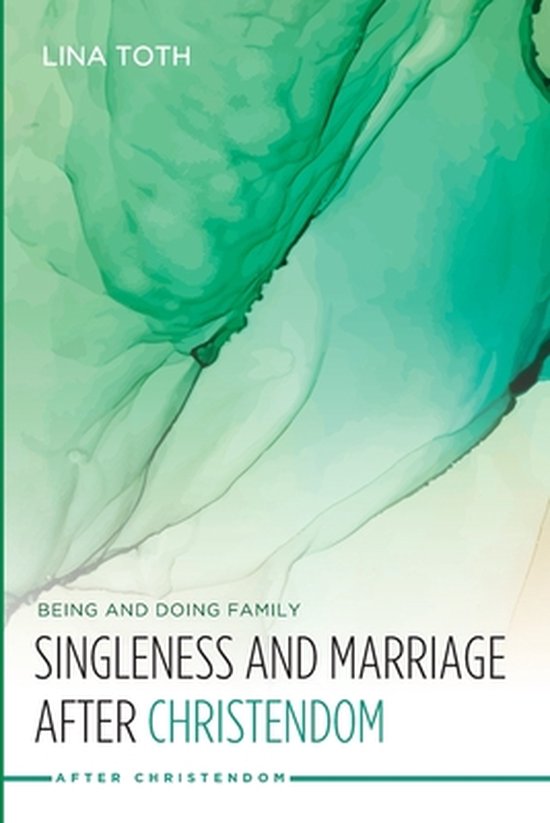 After Christendom- Singleness and Marriage after Christendom