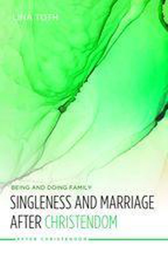 After Christendom - Singleness and Marriage after Christendom