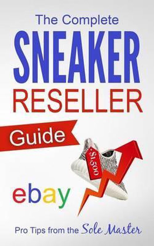 How to Become a Sneaker Reseller Mogul-The Complete Sneaker Reseller Guide