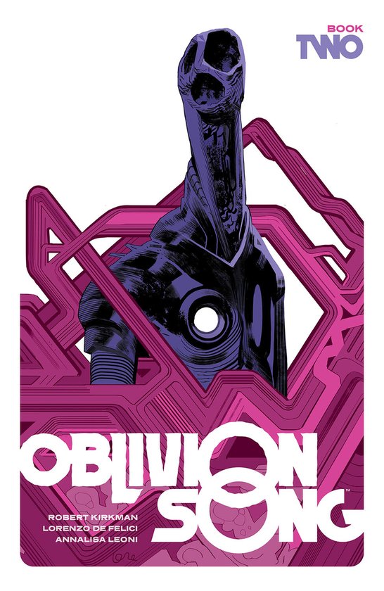 OBLIVION SONG BY KIRKMAN & DE FELICI HC- Oblivion Song by Kirkman and De Felici, Book 2