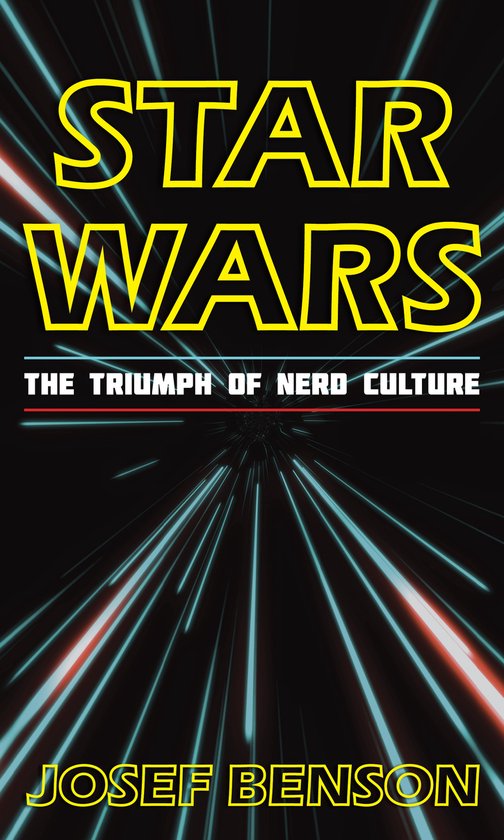 Star Wars The Triumph of Nerd Culture