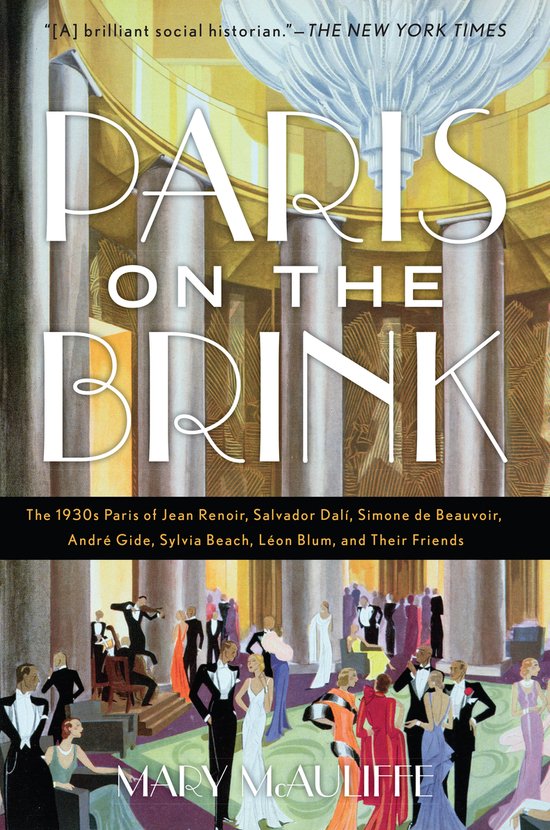 Paris on the Brink The 1930s Paris of Jean Renoir, Salvador Dal, Simone de Beauvoir, Andr Gide, Sylvia Beach, Lon Blum, and Their Friends