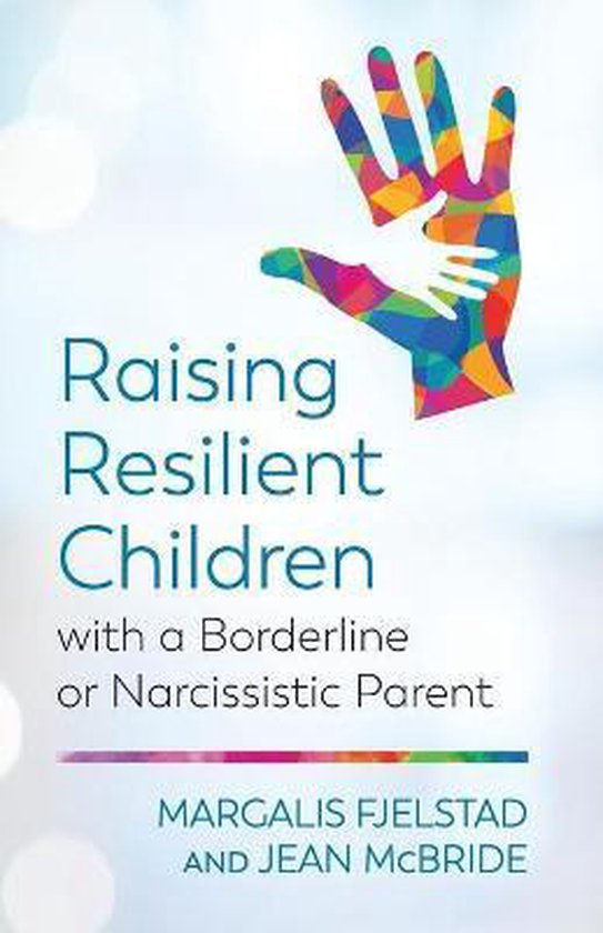 Raising Resilient Children with a Borderline or Narcissistic Parent