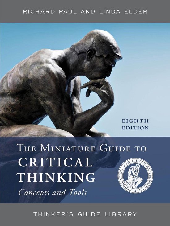 Thinker's Guide Library - The Miniature Guide to Critical Thinking Concepts and Tools