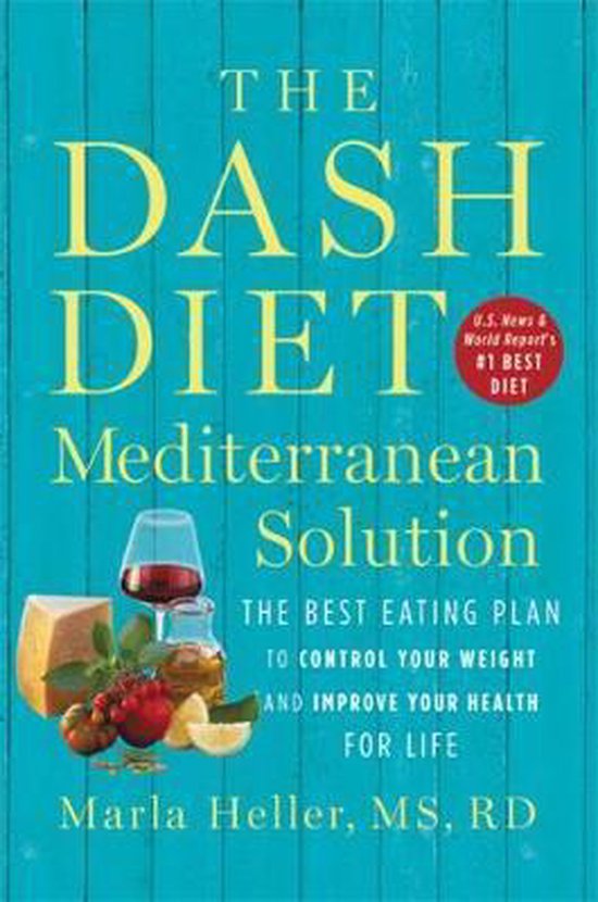 The DASH Diet Mediterranean Solution The Best Eating Plan to Control Your Weight and Improve Your Health for Life Dash Diet Book