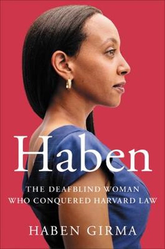 Haben The Deafblind Woman Who Conquered Harvard Law