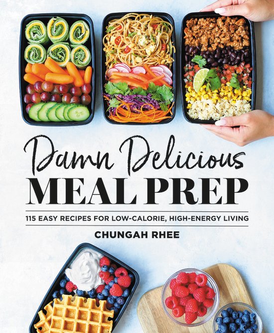 Damn Delicious Meal Prep 115 Easy Recipes for LowCalorie, HighEnergy Living Life and Style