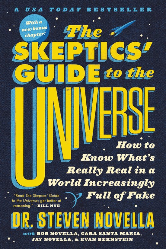 The Skeptics' Guide to the Universe How to Know What's Really Real in a World Increasingly Full of Fake