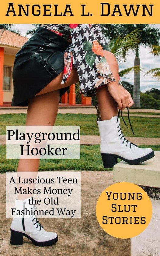 Young Slut Stories 5 - The Playground Hooker: A Luscious Teen Makes Money the Old Fashioned Way