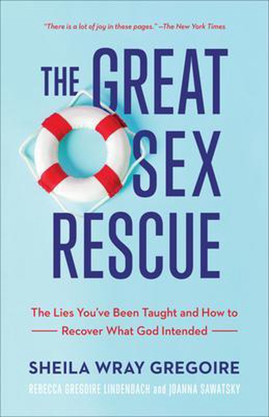 The Great Sex Rescue – The Lies You`ve Been Taught and How to Recover What God Intended