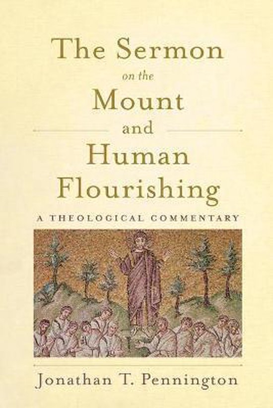 Sermon on the Mount and Human Flourishing A Theological Commentary