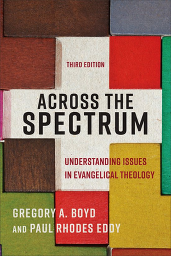 Across the Spectrum – Understanding Issues in Evangelical Theology