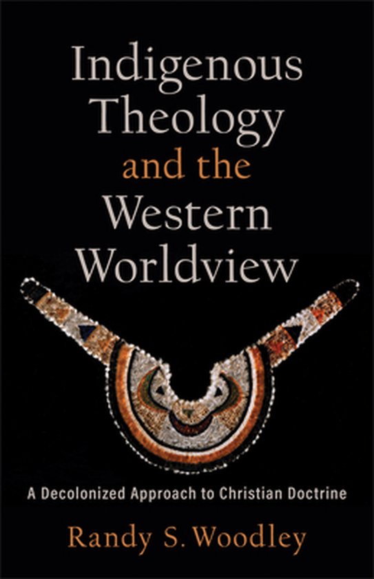 Indigenous Theology and the Western Worldview – A Decolonized Approach to Christian Doctrine