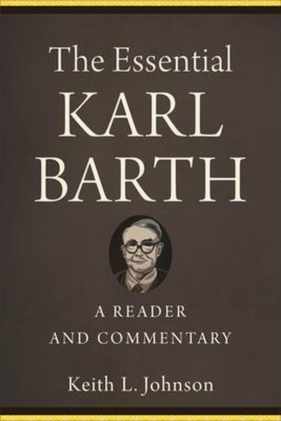 The Essential Karl Barth – A Reader and Commentary