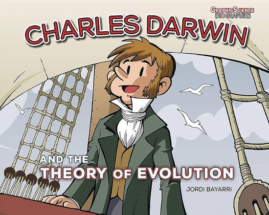 Graphic Science Biographies- Charles Darwin and the Theory of Evolution