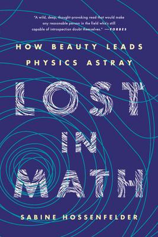 Lost in Math How Beauty Leads Physics Astray